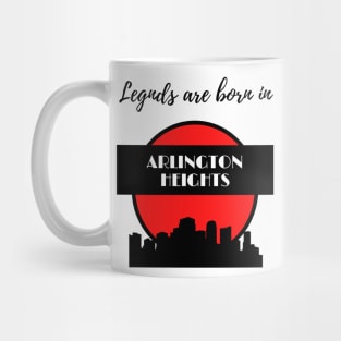 Legends are born in Arlington Heights Mug